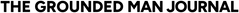 The text 'THE GROUNDED MAN JOURNAL' appears in a bold black serif font on a solid black background.
